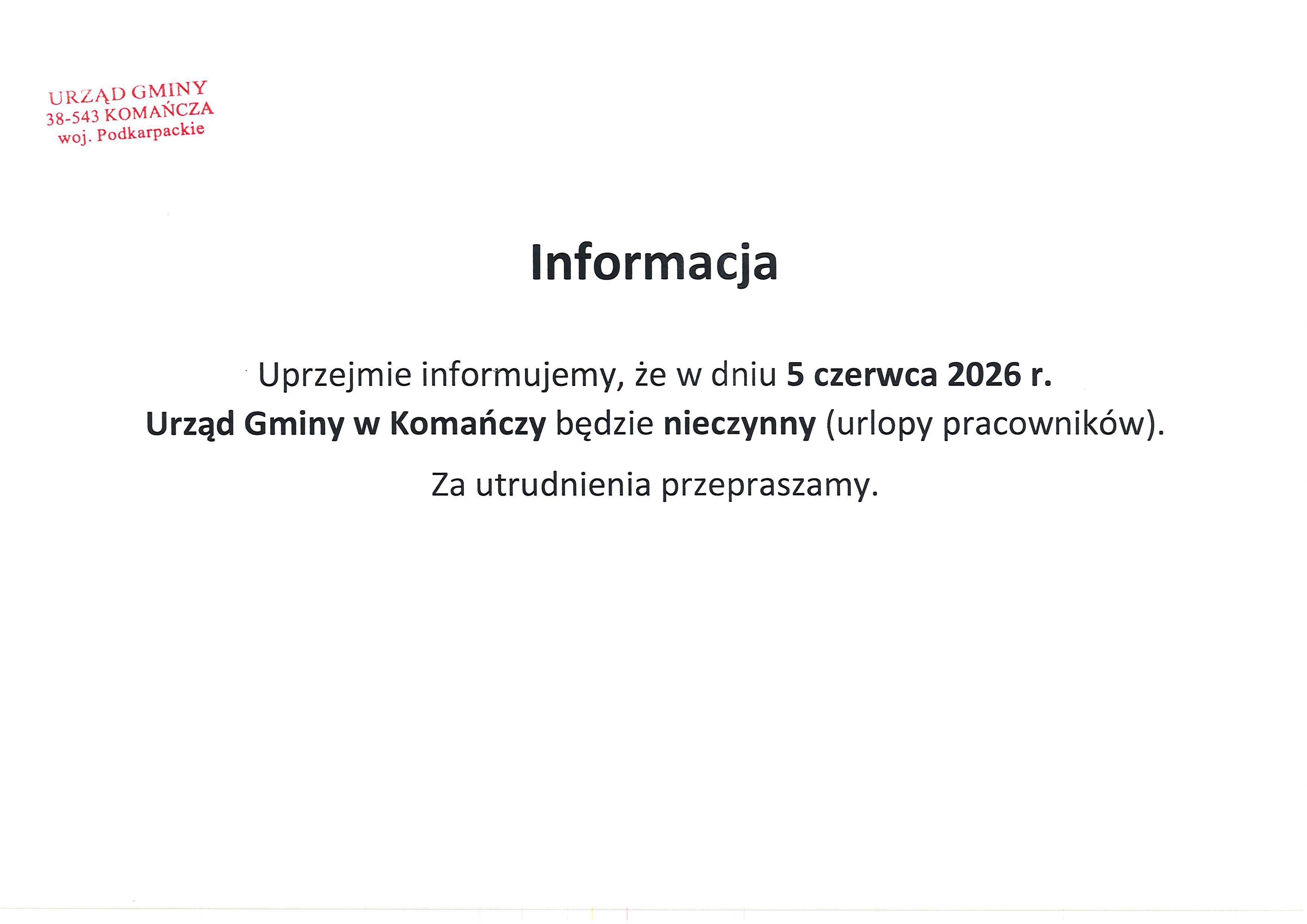 Uprzejmie informujemy, że w dniu 5 czerwca 2026 r. Urząd Gminy w Komańczy będzie nieczynny (urlopy pracowników). Za utrudnienia przepraszamy.