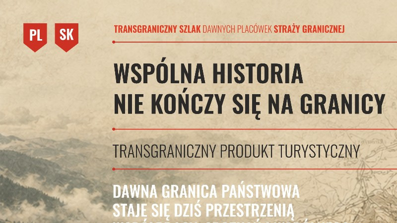 WSPÓLNA HISTORIA NIE KOŃCZY SIĘ NA GRANICY